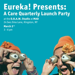 Eureka! Presents: A Care Quarterly Launch Party at the D.R.A.W. Studio at MAD