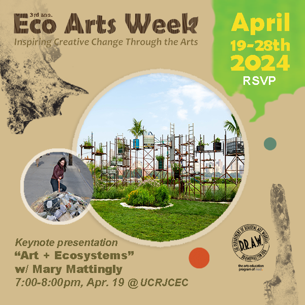 D.R.A.W. at MAD Presents 3rd Annual Eco Arts Week Honoring Earth Day